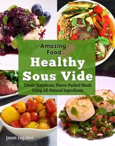 Amazing Food Made Easy: Healthy Sous Vide