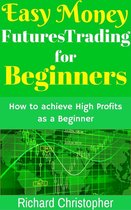 Beginner Investor and Trader series - Easy Money Futures Trading for Beginners