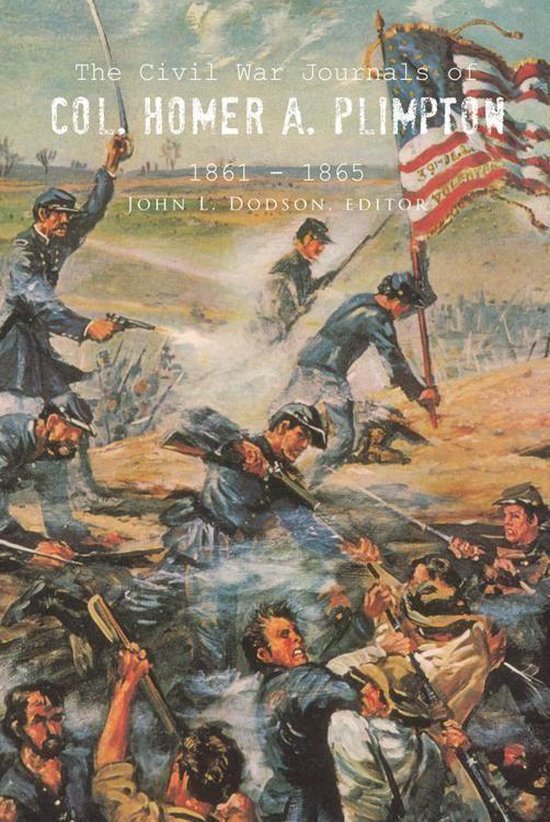 The Civil War Journals of Col. Homer A. Plimpton 1861 - 1865 - cover