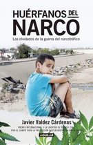 Huerfanos del narco - Los olvidados de la guerra del narcotrafico / The Drug Lor d's Orphans