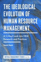 Critical Management Studies - The Ideological Evolution of Human Resource Management
