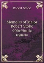 Memoirs of Major Robert Stobo of the Virginia Regiment