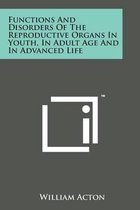 Functions and Disorders of the Reproductive Organs in Youth, in Adult Age and in Advanced Life