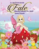 Fate Libro da Colorare per Adulti ( In Caratteri Grandi )