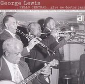 George Lewis - Hello Central…..Give Me Doctor Jazz (CD)