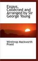 Essays. Collected and Arranged by Sir George Young