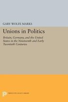 Unions in Politics - Britain, Germany, and the United States in the Nineteenth and Early Twentieth Centuries
