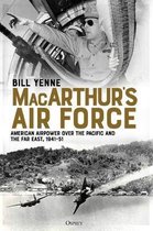 MacArthurs Air Force American Airpower over the Pacific and the Far East, 194151