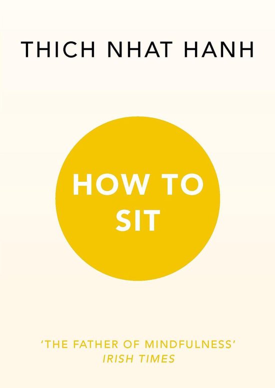 Boek omslag met de tekst "Thich Nhat Hanh" en "How to Sit" op een gele cirkel.