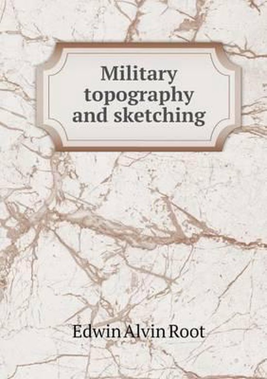 Military topography and sketching, Edwin Alvin Root 9785519299909