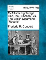 McAllister Lighterage Line, Inc., Libellant, vs. the British Steamship Roseric