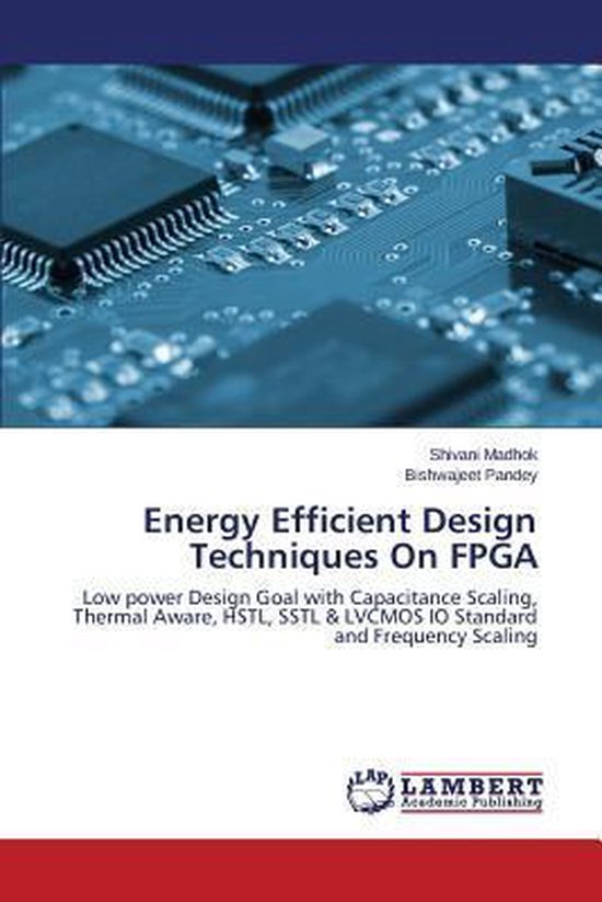 Energy Efficient Design Techniques On FPGA 9783659357701 Madhok 
