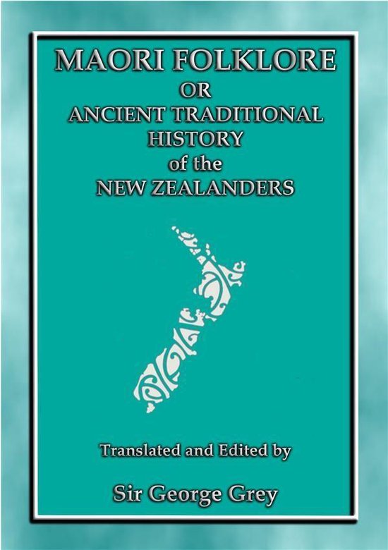 MAORI FOLKLORE or THE ANCIENT TRADITIONAL HISTORY OF THE NEW ... - cover