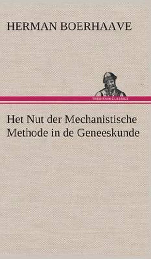Het nut der mechanistische methode in de geneeskunde - Herman Boerhaave | Northernlights300.org