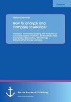How to Analyze and Compare Scenarios? Evaluation of Scenarios Dealing with the Future of Our Energy System