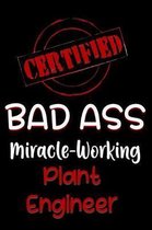 Certified Bad Ass Miracle-Working Plant Engineer