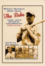 SABR Digital Library 59 - When Boston Still Had the Babe: The 1918 World Champion Red Sox