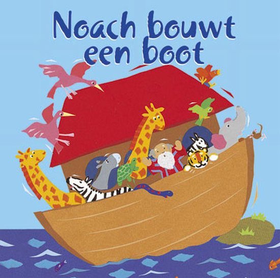 Cover van het boek 'Noach bouwt een boot' van Lois Rock