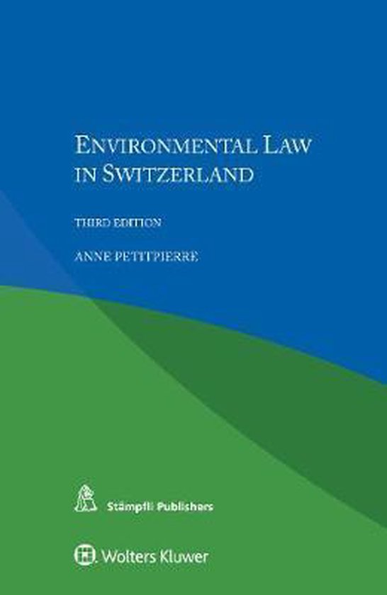 Environmental Law in Switzerland 9789041161635 Anne Petitpierrre
