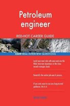 Petroleum Engineer Red-Hot Career Guide; 2509 Real Interview Questions