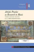 SEMPRE Studies in The Psychology of Music- Artistic Practice as Research in Music: Theory, Criticism, Practice