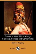 Travels in West Africa (Congo Francais, Corisco and Cameroons) (Dodo Press)