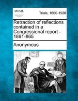 Retraction of Reflections Contained in a Congressional Report - 1861-865