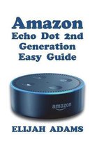 Amazon Echo Dot 2nd Generation Easy Guide