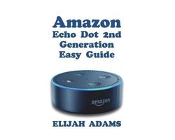 Amazon Echo Dot 2nd Generation Easy Guide