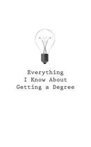 Everything I Know about Getting a Degree