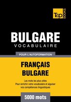Vocabulaire Francais-Bulgare Pour L'Autoformation - 5000 Mots