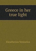 Greece in her true light