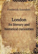 London Its literary and historical curiosities