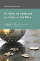 International Political Economy Series - The Changing Worlds and Workplaces of Capitalism