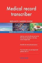 Medical record transcriber RED-HOT Career Guide; 2559 REAL Interview Questions