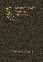 Memoir of John Wingate Thornton