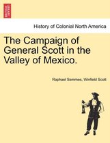 The Campaign of General Scott in the Valley of Mexico.