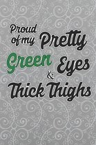 I'm Proud Of My Pretty Green Eyes And Thick Thighs