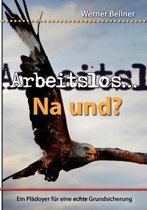 Arbeitslos ... na und?