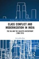 Routledge Studies in South Asian History - Class Conflict and Modernization in India
