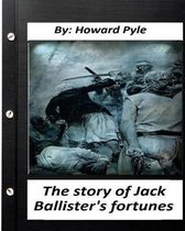 The story of Jack Ballister's fortunes (1895) By Howard Pyle