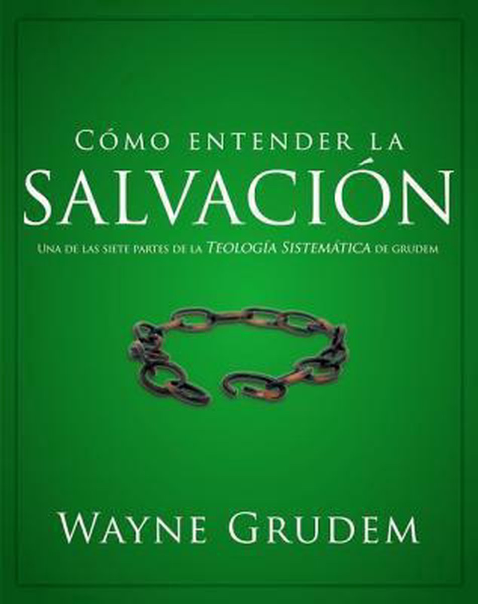 Cómo entender la salvación / Understanding Salvation - Wayne A. Grudem