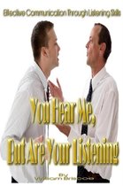 You Hear Me, but are You Listening