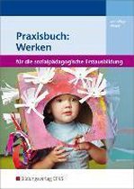 Praxisbuch: Werken in der sozialpädagogischen Erstausbildung
