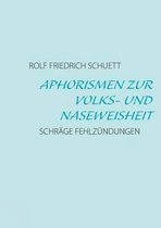Aphorismen Zur Volks- Und Naseweisheit