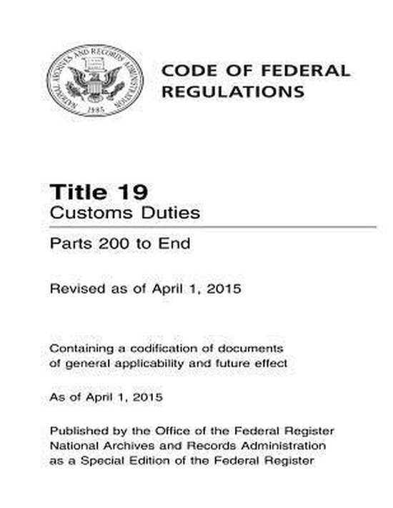 Code of Federal Regulations Title 19, Customs Duties, Parts 200End