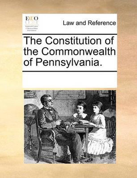 The Constitution of the Commonwealth of Pennsylvania.