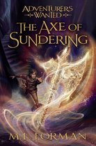 Adventurers Wanted 5 - Adventurers Wanted, Book 5: The Axe of Sundering