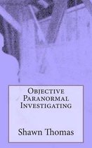 Objective Paranormal Investigating