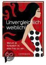 Unvergleichlich weiblich!